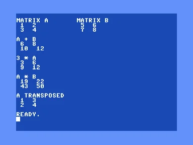 Commodore 64 screen showing matrix A and matrix B side by side at the top, then A+B, 3*A, A*B, and A transposed beneath, finishing at READY.